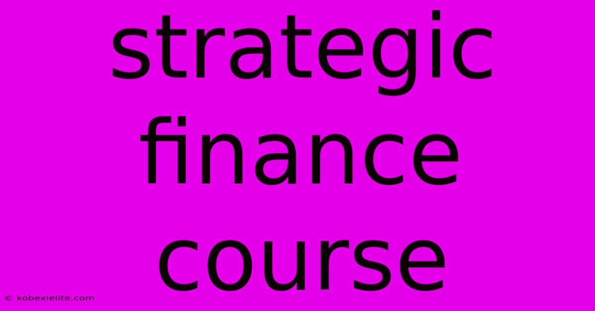 Strategic Finance Course