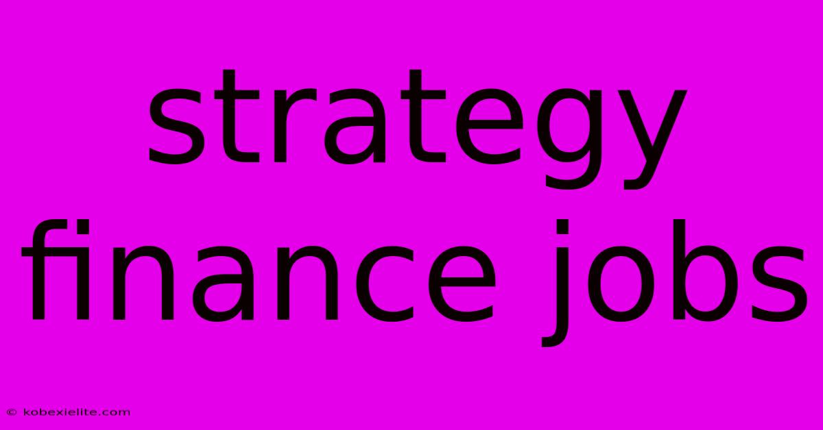 Strategy Finance Jobs Strategy Finance Jobs