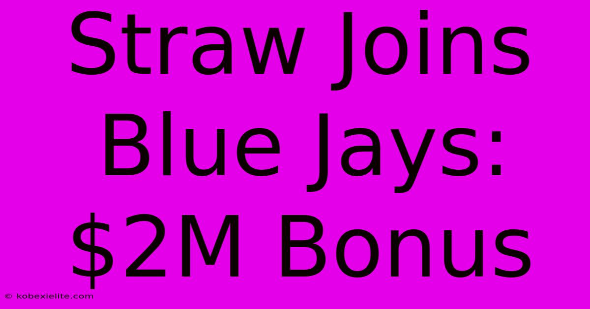 Straw Joins Blue Jays: $2M Bonus