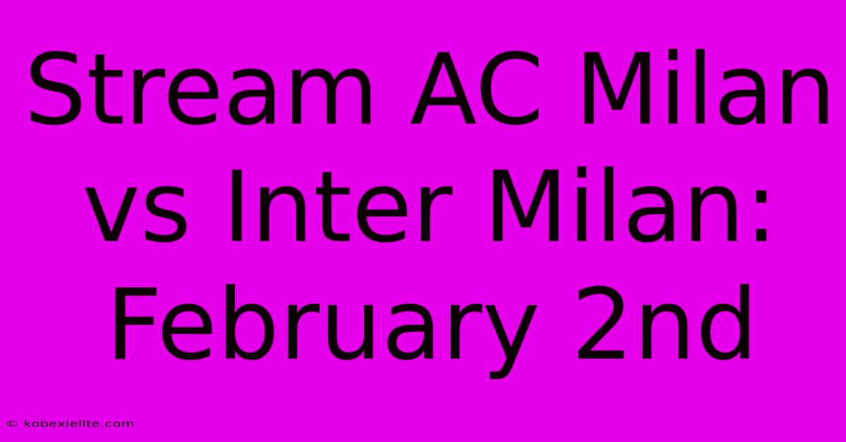 Stream AC Milan Vs Inter Milan: February 2nd