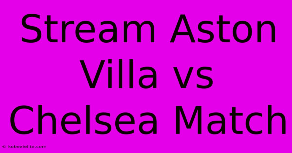 Stream Aston Villa Vs Chelsea Match