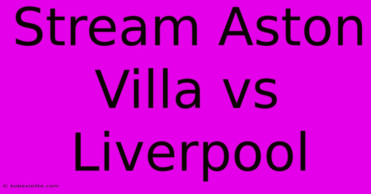 Stream Aston Villa Vs Liverpool