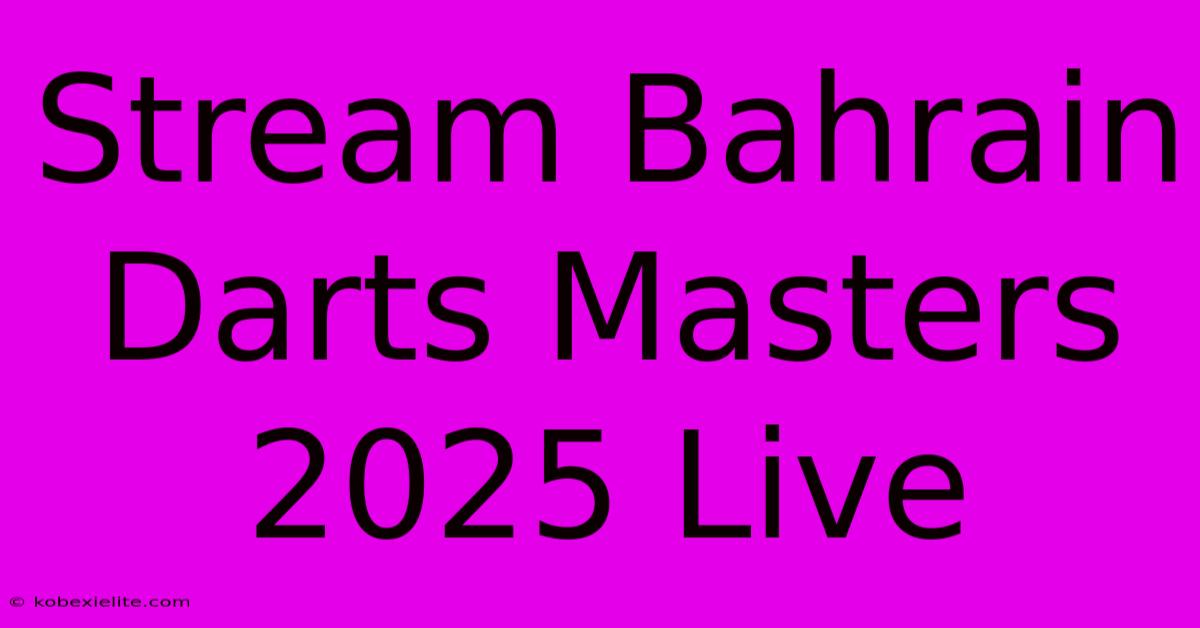 Stream Bahrain Darts Masters 2025 Live