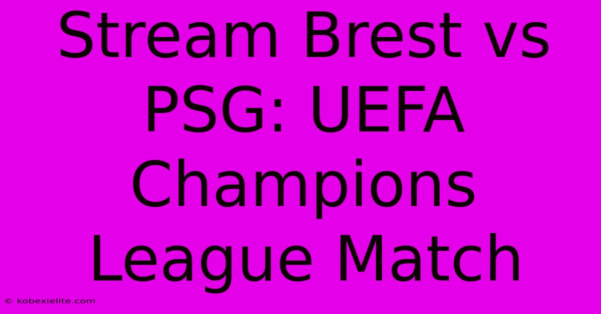 Stream Brest Vs PSG: UEFA Champions League Match