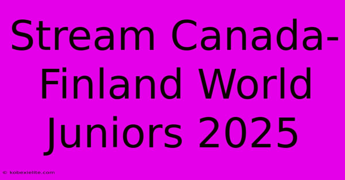 Stream Canada-Finland World Juniors 2025