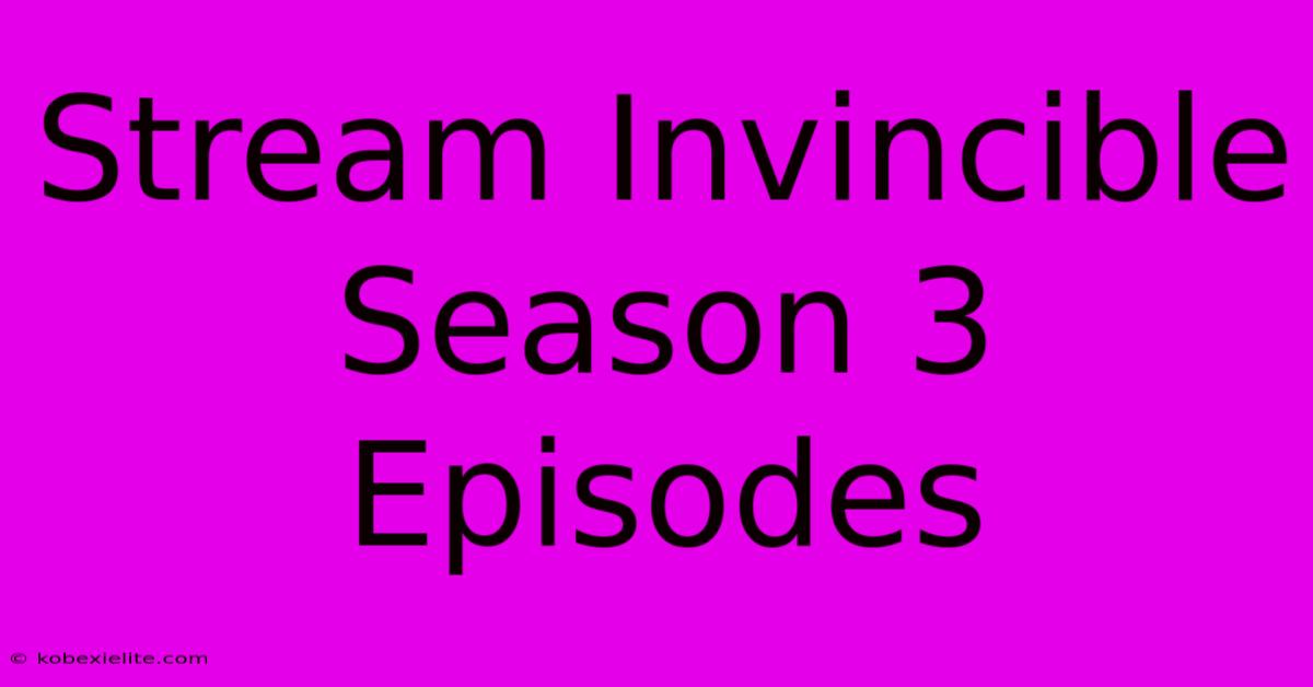 Stream Invincible Season 3 Episodes