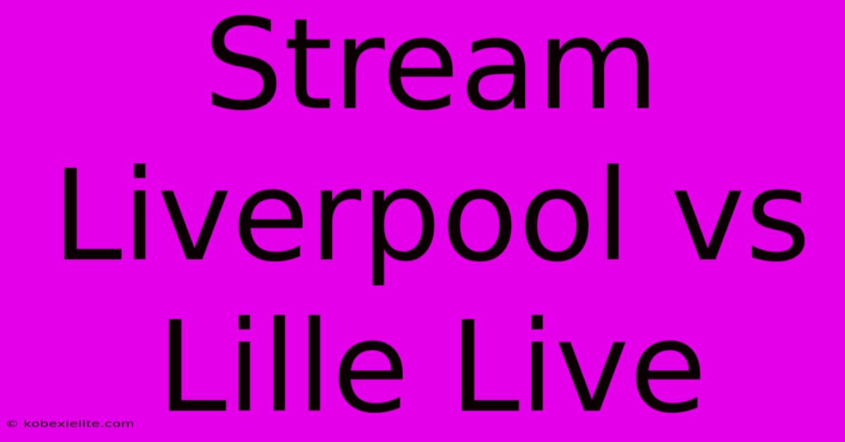 Stream Liverpool Vs Lille Live