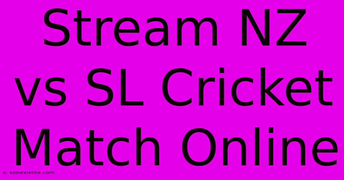 Stream NZ Vs SL Cricket Match Online