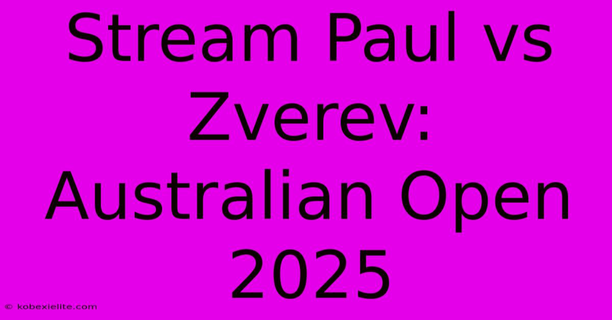 Stream Paul Vs Zverev: Australian Open 2025