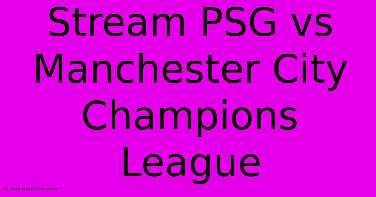 Stream PSG Vs Manchester City Champions League