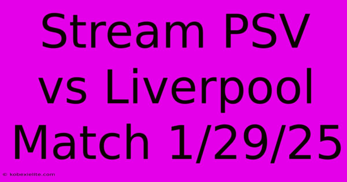 Stream PSV Vs Liverpool Match 1/29/25