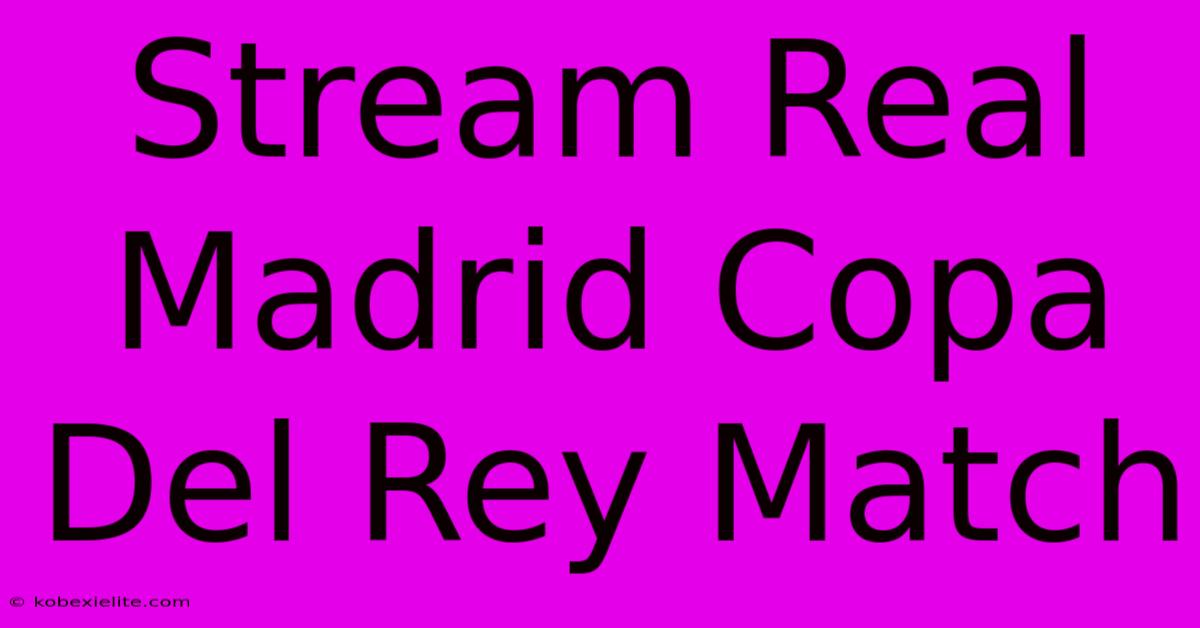 Stream Real Madrid Copa Del Rey Match