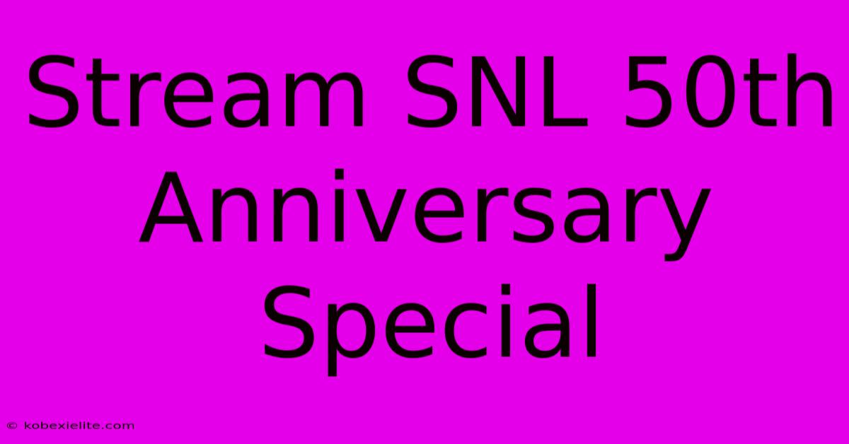 Stream SNL 50th Anniversary Special