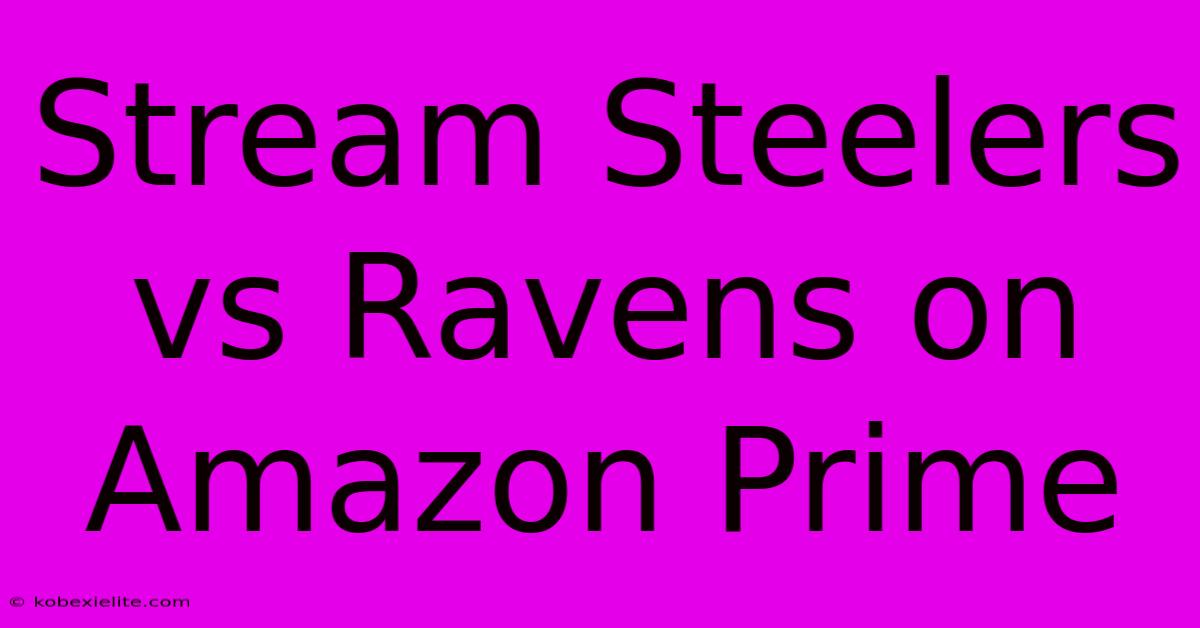 Stream Steelers Vs Ravens On Amazon Prime