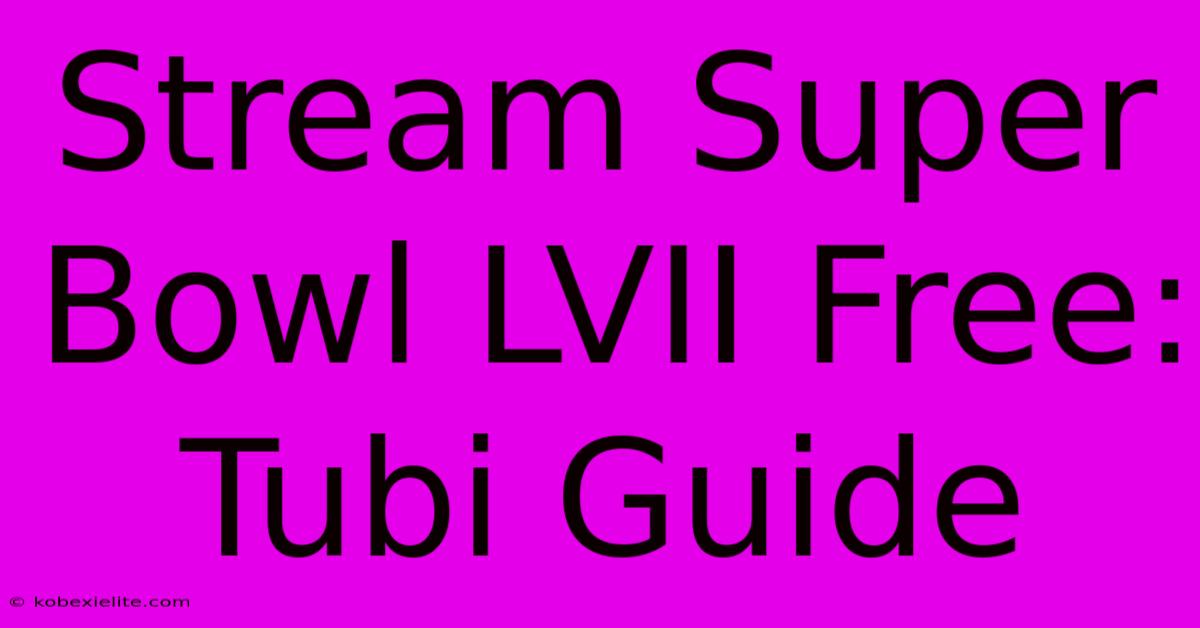 Stream Super Bowl LVII Free: Tubi Guide