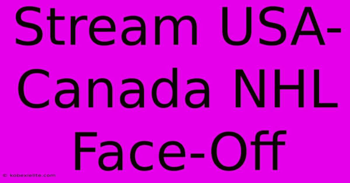 Stream USA-Canada NHL Face-Off