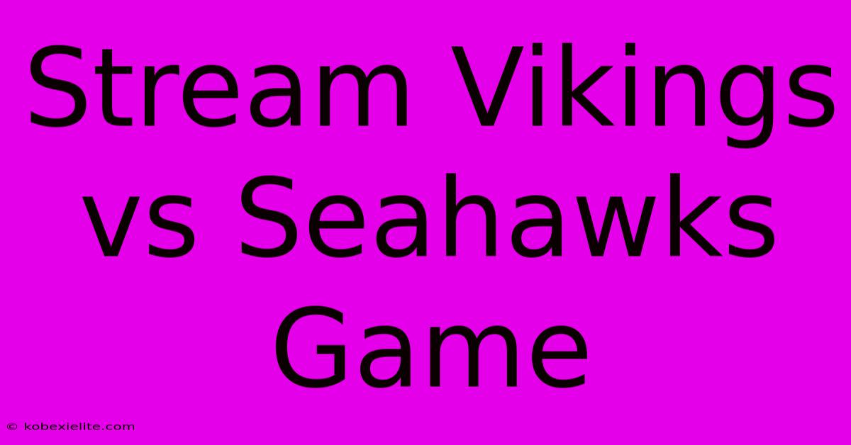 Stream Vikings Vs Seahawks Game