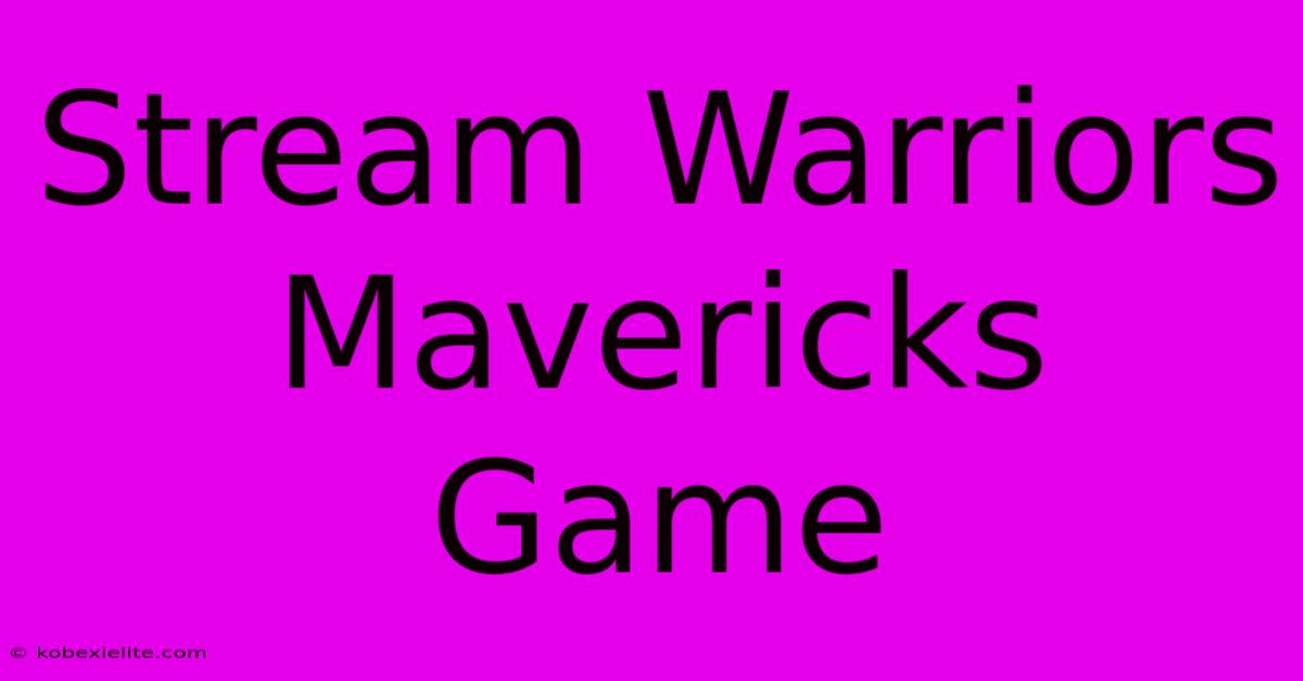 Stream Warriors Mavericks Game