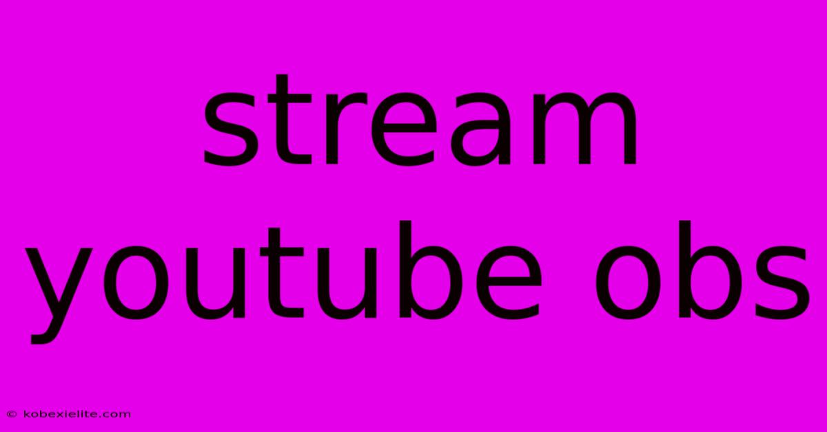 Stream Youtube Obs