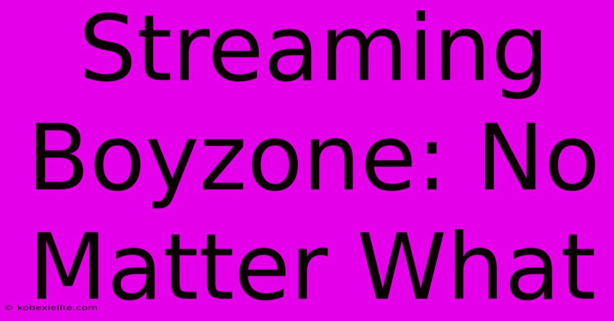 Streaming Boyzone: No Matter What