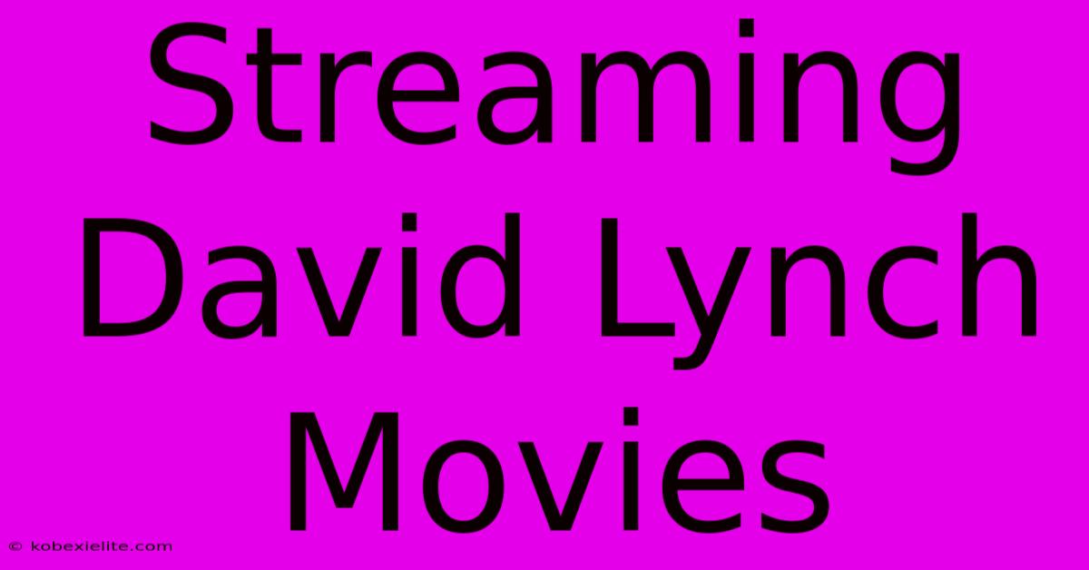 Streaming David Lynch Movies