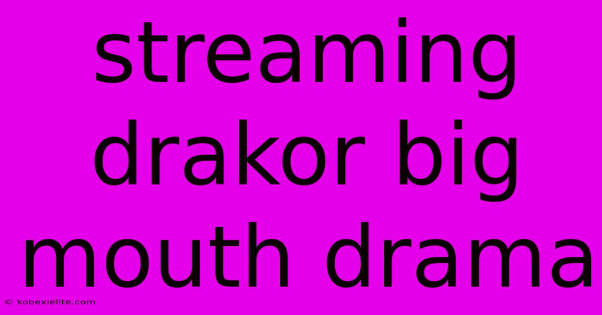 Streaming Drakor Big Mouth Drama