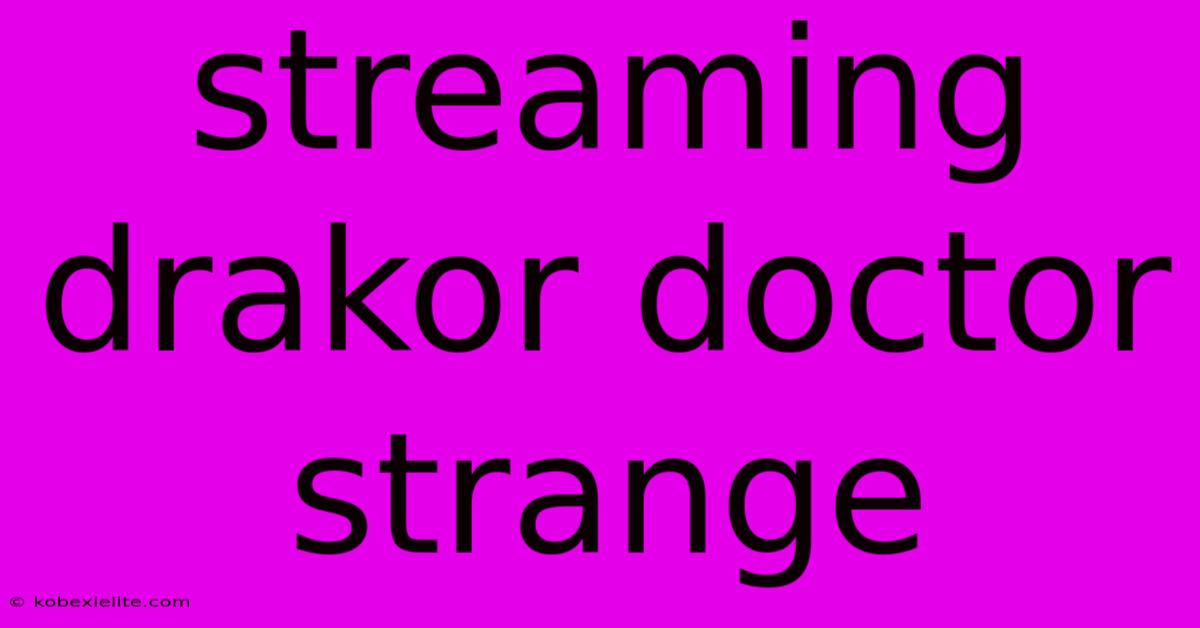 Streaming Drakor Doctor Strange