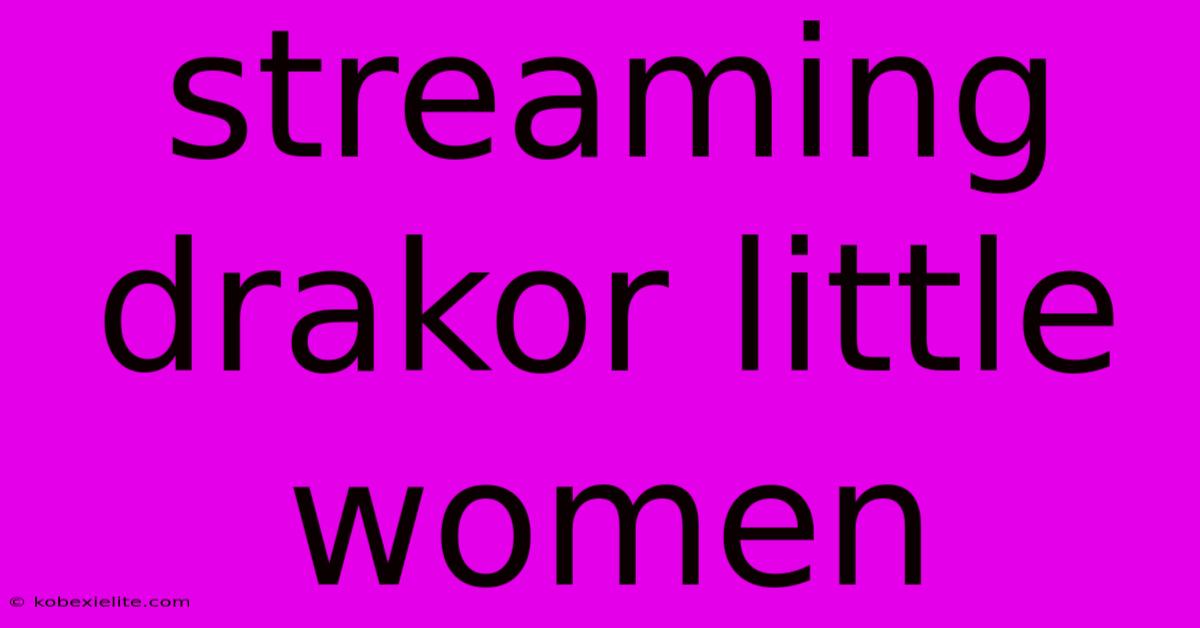 Streaming Drakor Little Women