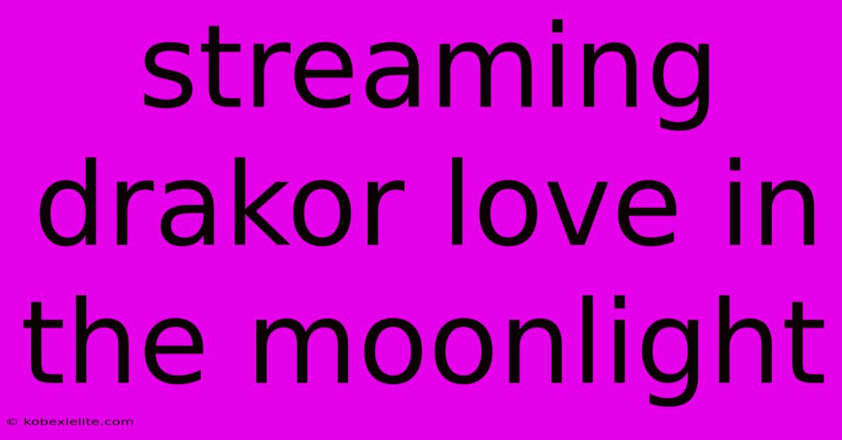 Streaming Drakor Love In The Moonlight