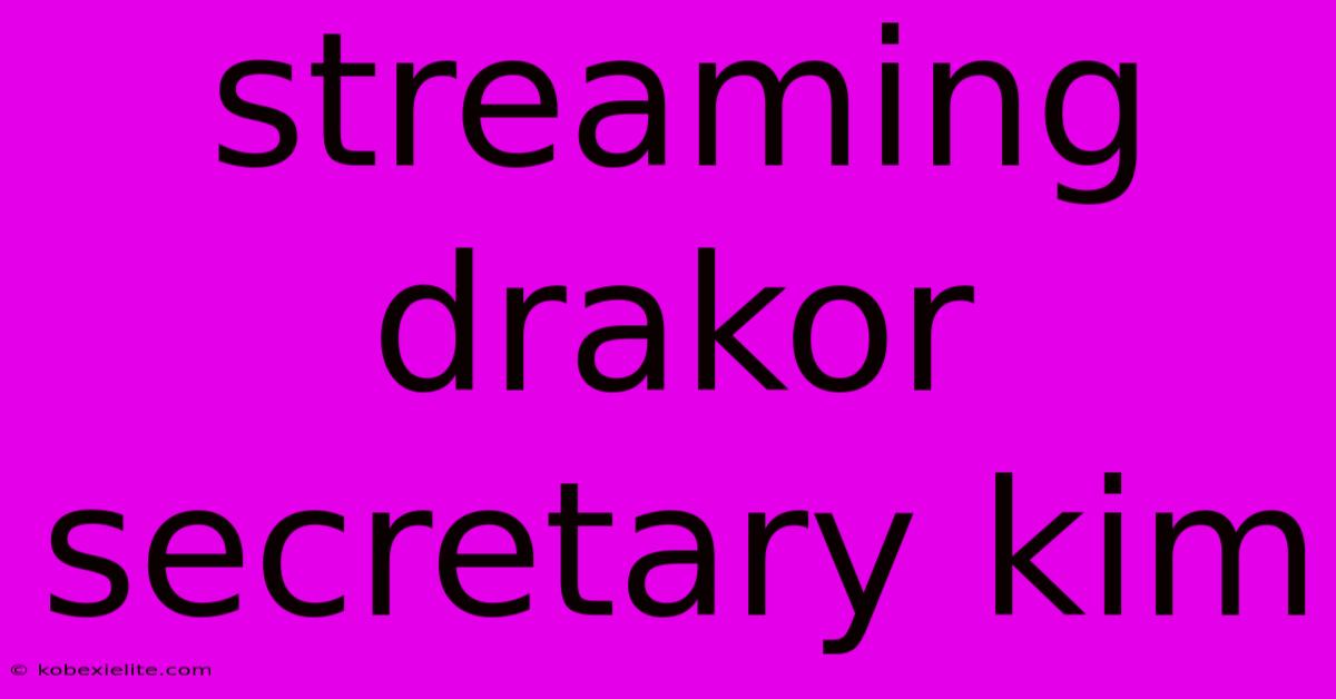 Streaming Drakor Secretary Kim