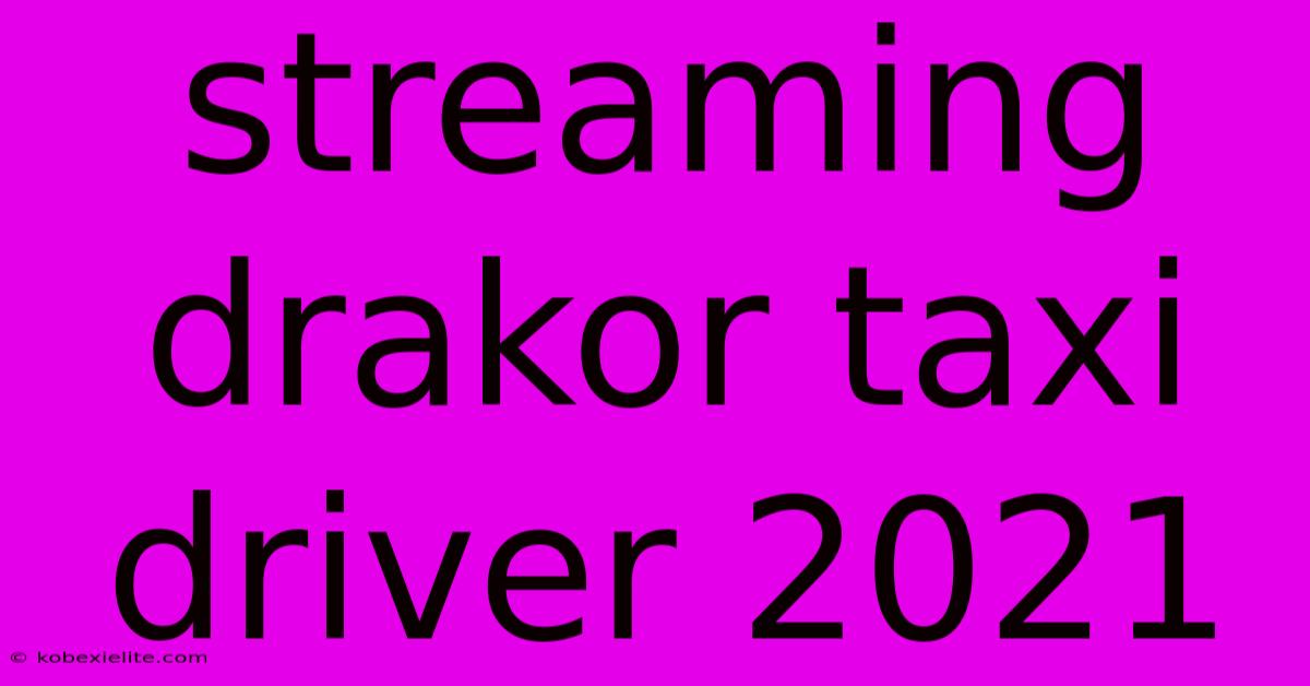 Streaming Drakor Taxi Driver 2021