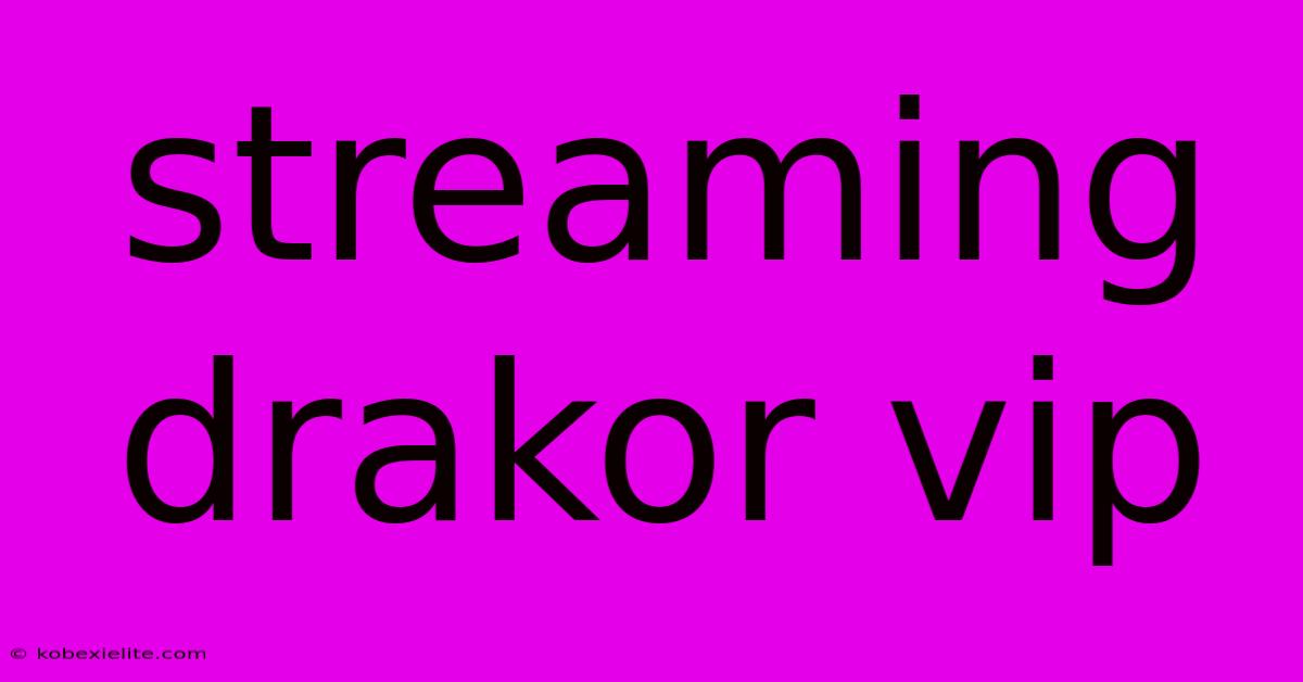 Streaming Drakor Vip