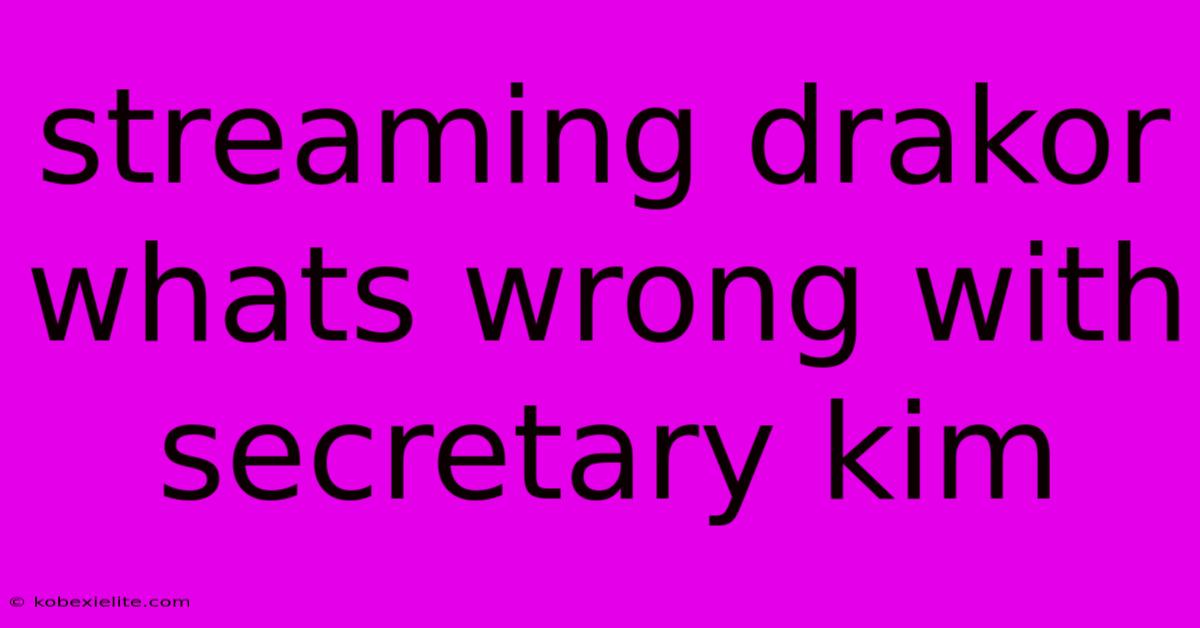 Streaming Drakor Whats Wrong With Secretary Kim