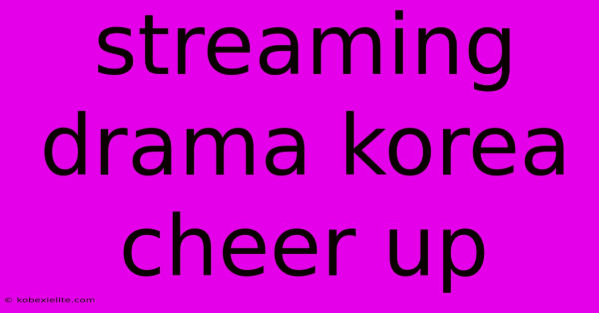 Streaming Drama Korea Cheer Up