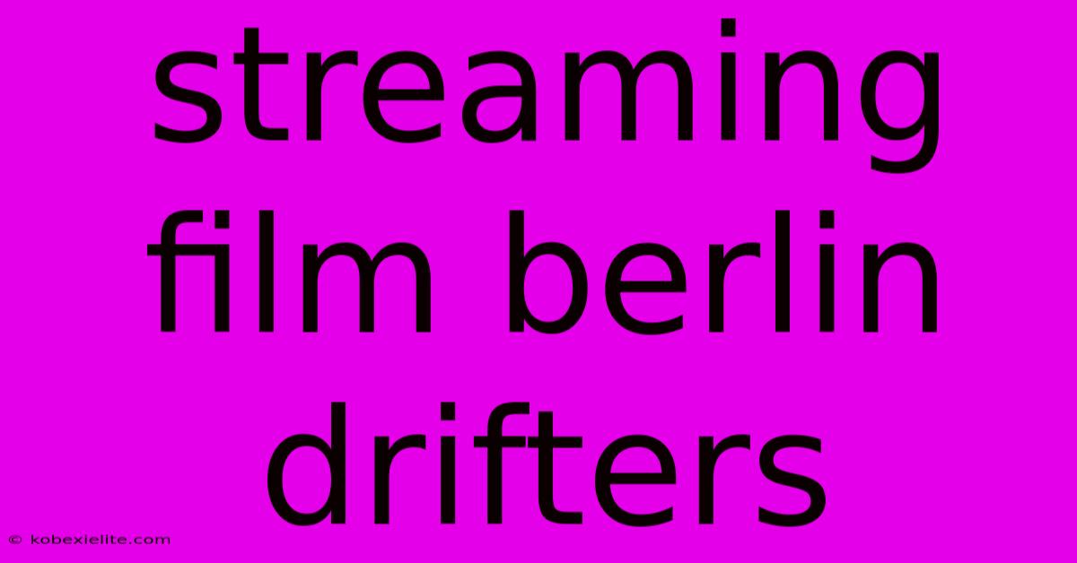 Streaming Film Berlin Drifters