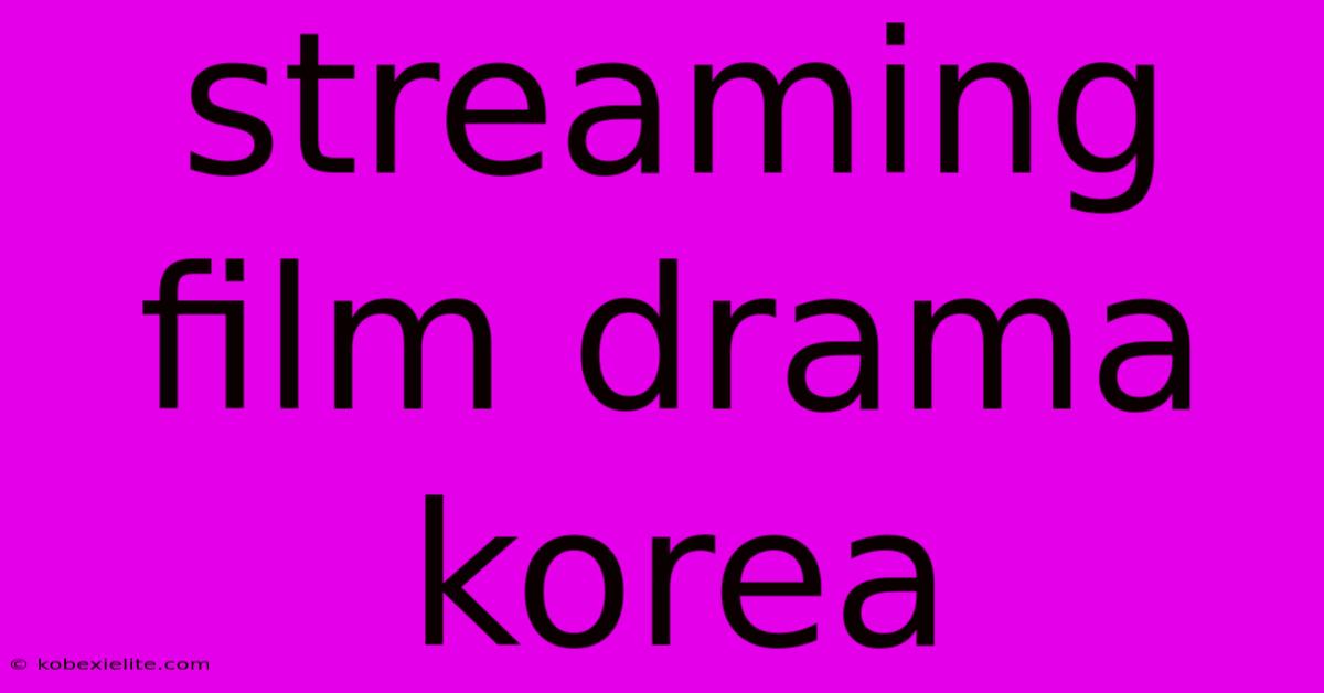 Streaming Film Drama Korea