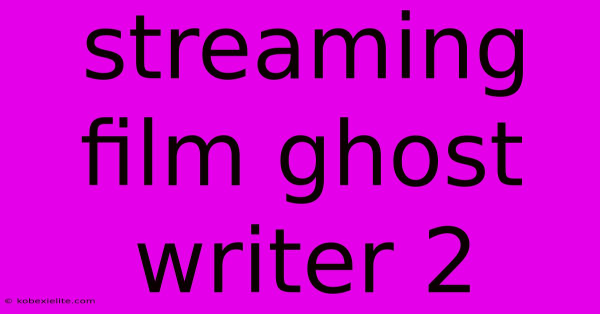 Streaming Film Ghost Writer 2