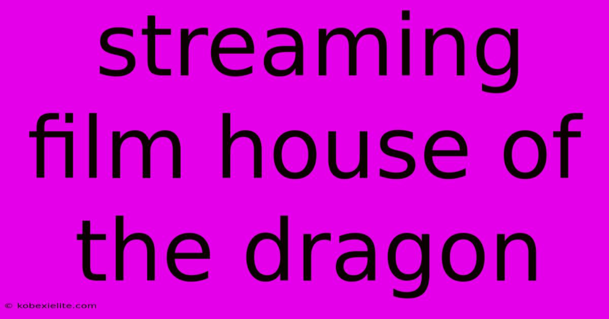 Streaming Film House Of The Dragon