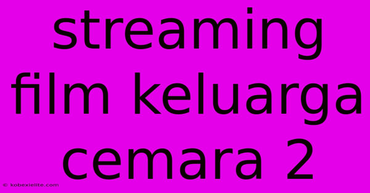 Streaming Film Keluarga Cemara 2