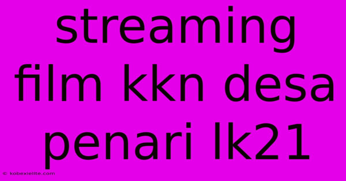 Streaming Film Kkn Desa Penari Lk21