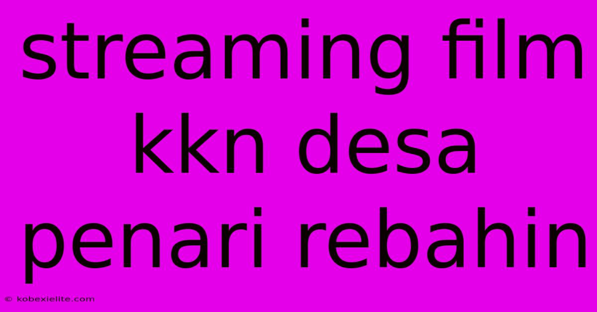 Streaming Film Kkn Desa Penari Rebahin