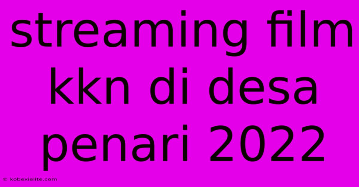 Streaming Film Kkn Di Desa Penari 2022