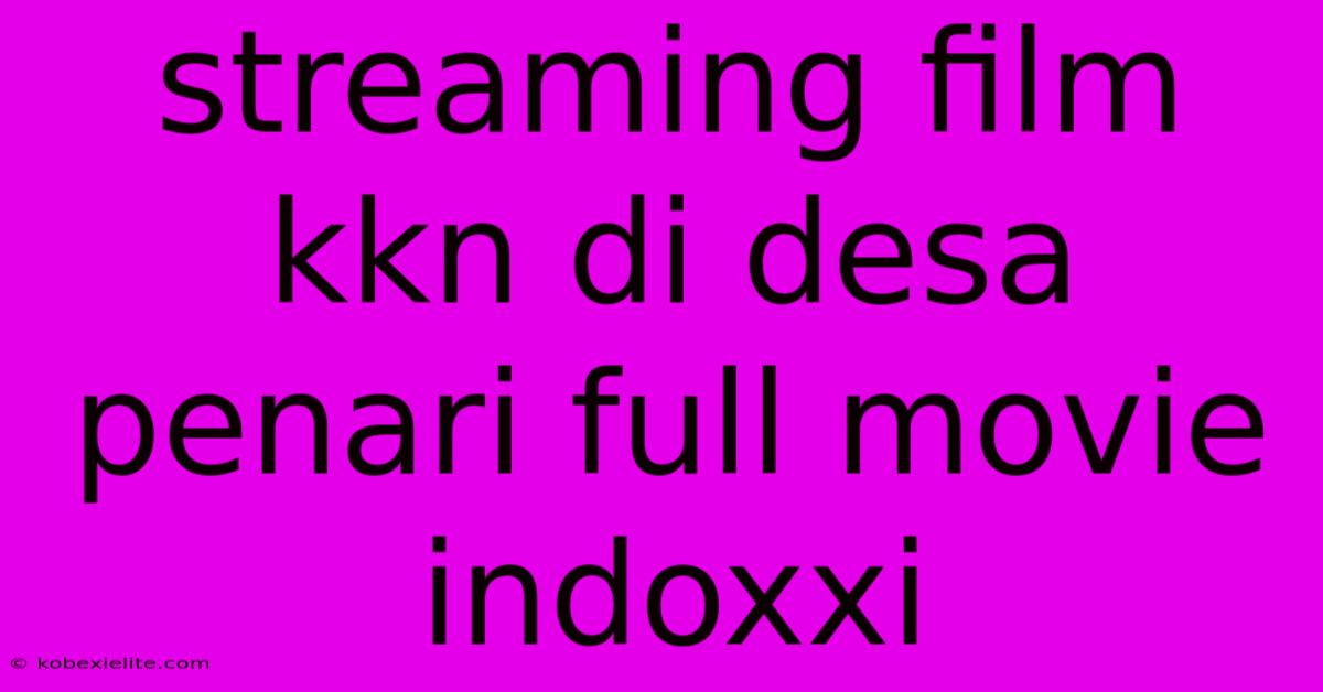 Streaming Film Kkn Di Desa Penari Full Movie Indoxxi