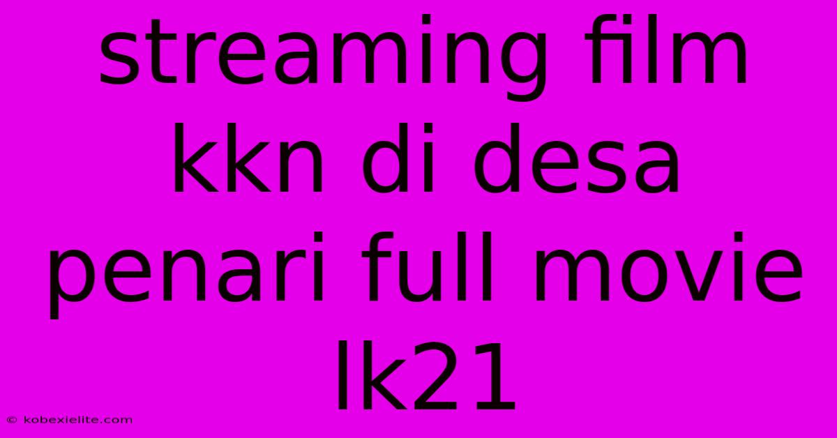 Streaming Film Kkn Di Desa Penari Full Movie Lk21