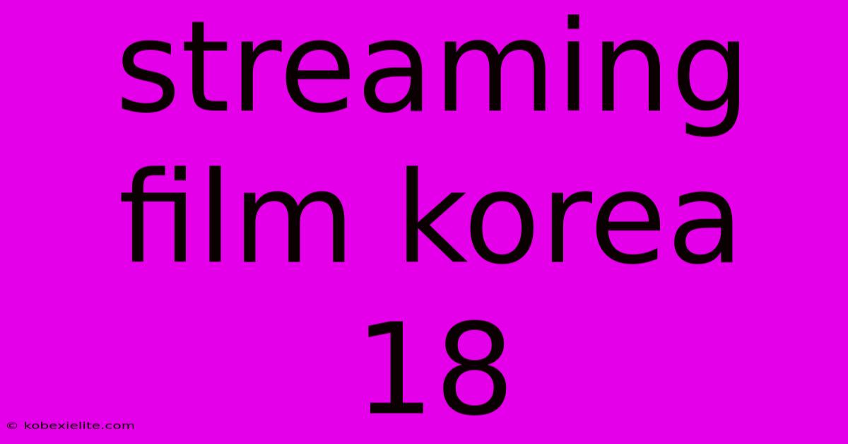 Streaming Film Korea 18