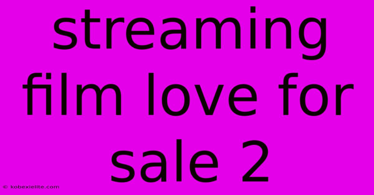 Streaming Film Love For Sale 2