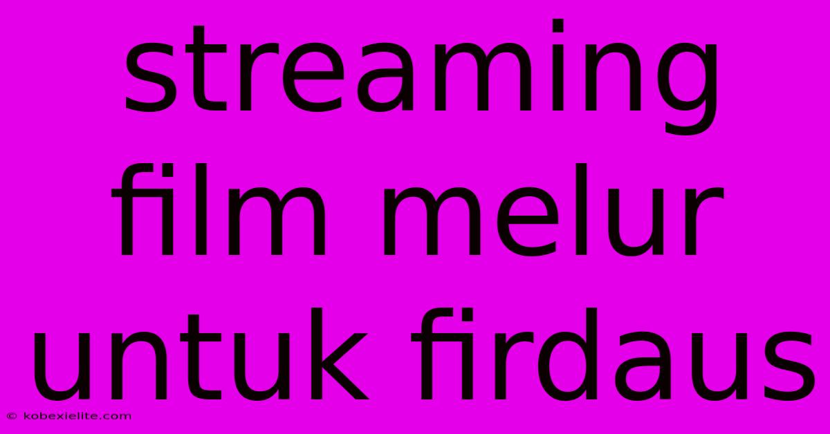 Streaming Film Melur Untuk Firdaus