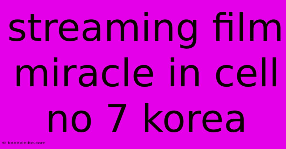 Streaming Film Miracle In Cell No 7 Korea