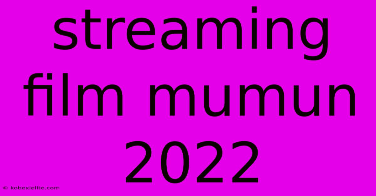 Streaming Film Mumun 2022