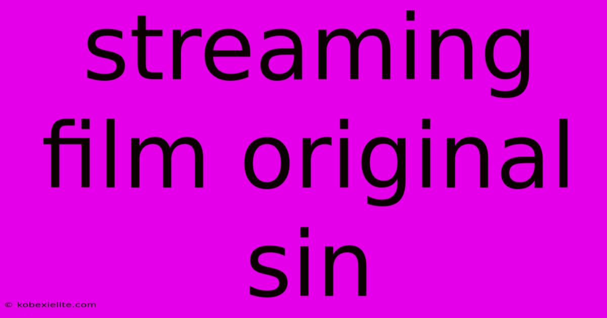 Streaming Film Original Sin